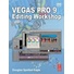 Vegas Pro 9 Editing Workshop