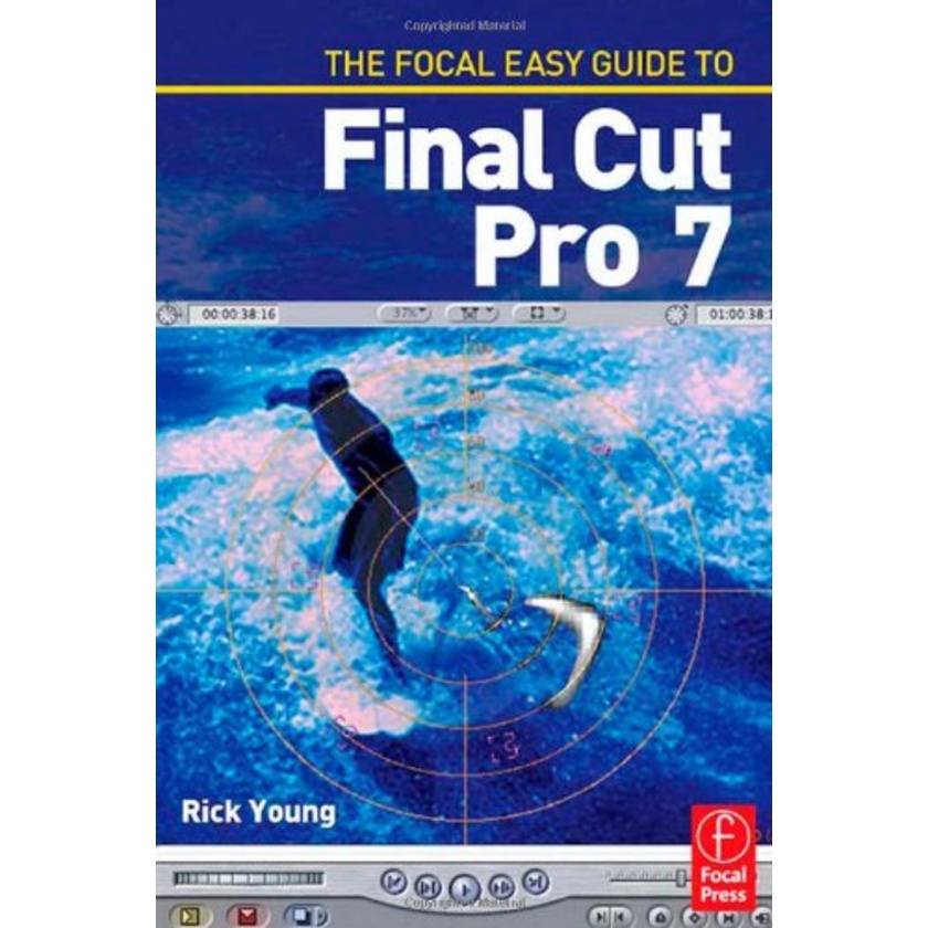 The Focal Easy Guide to Final Cut Pro 7
