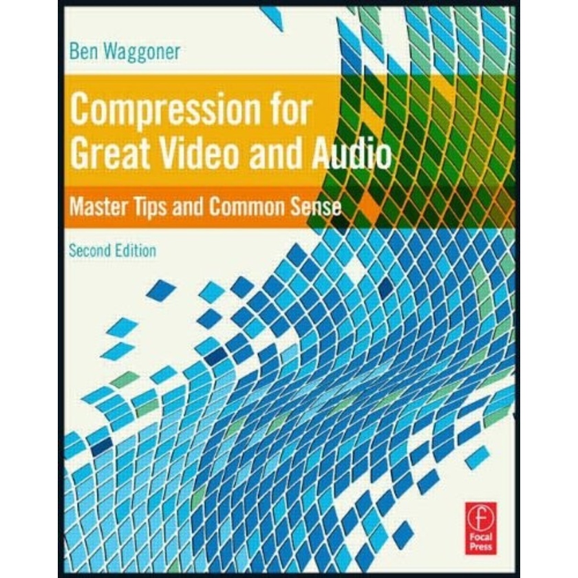 Compression for Great Video and Audio (2nd Edition)