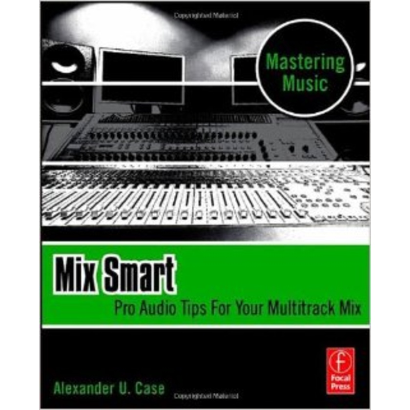 Mix Smart; Pro Audio Tips For Your Multitrack Mix