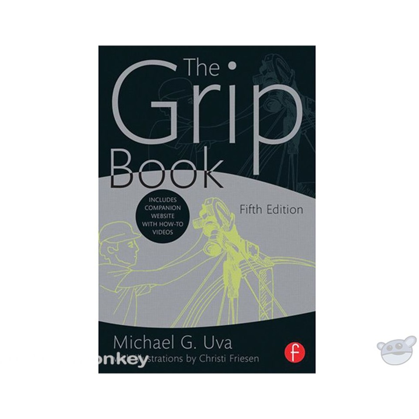 Focal Press Book: The Grip Book: The Studio Grip's Essential Guide (5th Edition)