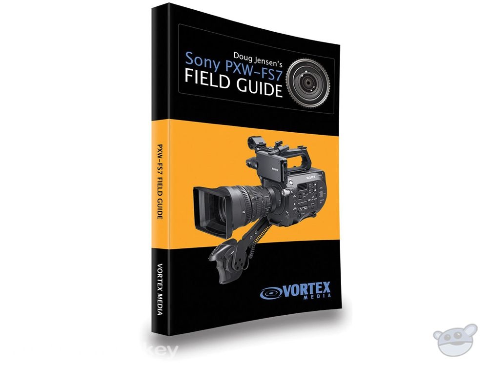 Vortex Media Book: Doug Jensen's Sony PXW-FS7 Field Guide